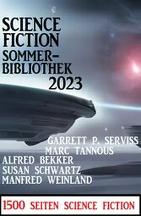 Bekker / Weinland / Schwartz |  Science Fiction Sommerbibliothek 2023: 1500 Seiten Science Fiction | eBook | Sack Fachmedien