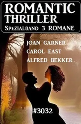 Bekker / East / Garner |  Romantic Thriller Spezialband 3032 - 3 Romane | eBook | Sack Fachmedien