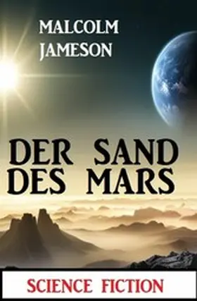 Jameson |  Der Sand des Mars: Science Fiction | eBook | Sack Fachmedien