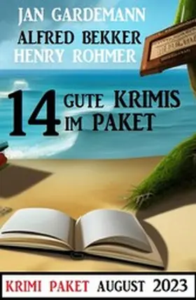 Bekker / Gardemann / Rohmer |  14 Gute Krimis im Paket August 2023 | eBook | Sack Fachmedien