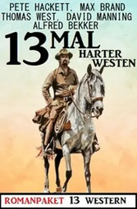 Bekker / Hackett / West |  13mal Harter Westen: Romanpaket 13 Western | eBook | Sack Fachmedien