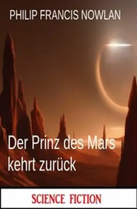 Nowlan |  Der Prinz des Mars kehrt zurück: Science Fiction | eBook | Sack Fachmedien