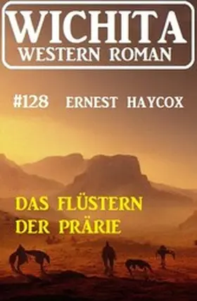 Haycox |  Das Flüstern der Prärie: Wichita Western Roman 128 | eBook | Sack Fachmedien