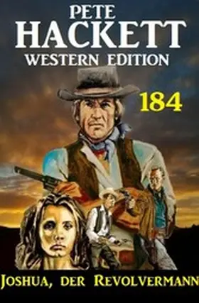 Hackett |  Joshua, der Revolvermann: Pete Hackett Western Edition 184 | eBook | Sack Fachmedien
