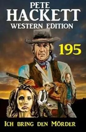 Hackett |  Ich bring den Mörder: Pete Hackett Western Edition 195 | eBook | Sack Fachmedien