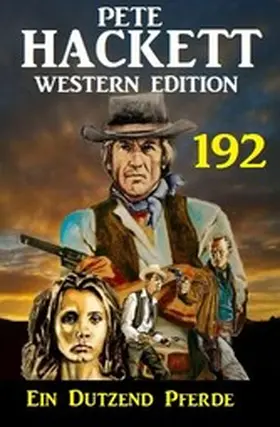 Hackett |  Ein Dutzend Pferde: Pete Hackett Western Edition 192 | eBook | Sack Fachmedien