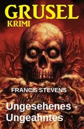 Stevens |  Ungesehenes - Ungeahntes: Gruselkrimi | eBook | Sack Fachmedien