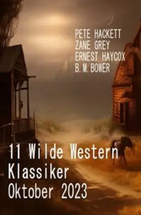 Hackett / Haycox / Bower |  11 Wilde Western Klassiker Oktober 2023 | eBook | Sack Fachmedien