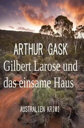 Gask |  Gilbert Larose und das einsame Haus: Australien Krimi | eBook | Sack Fachmedien