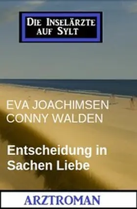 Joachimsen / Walden |  Entscheidung in Sachen Liebe: Die Inselärzte auf Sylt | eBook | Sack Fachmedien
