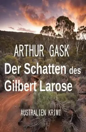 Gask |  Der Schatten des Gilbert Larose: Australien Krimi | eBook | Sack Fachmedien