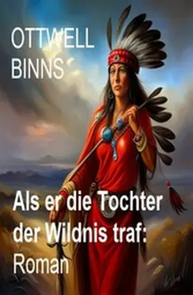 Binns |  Als er die Tochter der Wildnis traf: Roman | eBook | Sack Fachmedien