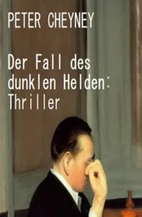 Cheyney |  Der Fall des dunklen Helden: Thriller | eBook | Sack Fachmedien