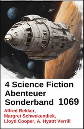Bekker / Schwekendiek / Verrill |  4 Science Fiction Abenteuer Sonderband 1069 | eBook | Sack Fachmedien