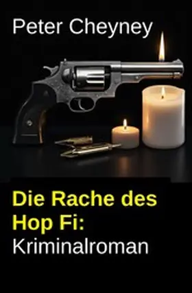 Cheyney |  Die Rache des Hop Fi: Kriminalroman | eBook | Sack Fachmedien