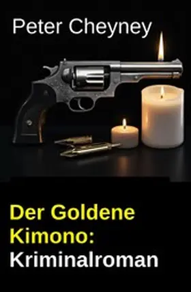 Cheyney |  Der Goldene Kimono: Kriminalroman | eBook | Sack Fachmedien