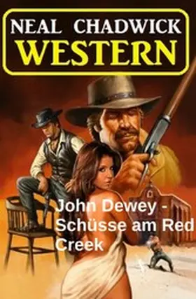 Chadwick |  John Dewey - Schüsse am Red Creek: Western | eBook | Sack Fachmedien