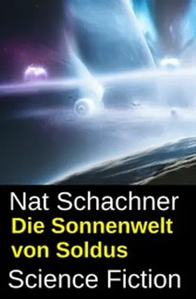 Schachner |  Die Sonnenwelt von Soldus: Science Fiction | eBook | Sack Fachmedien