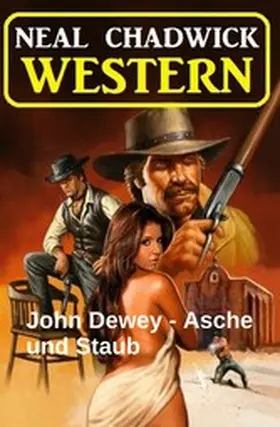 Chadwick |  John Dewey - Asche und Staub: Western | eBook | Sack Fachmedien