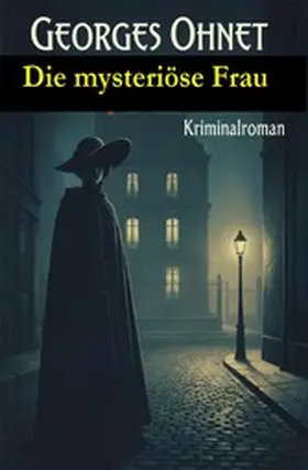 Ohnet | Die mysteriöse Frau: Kriminalroman | E-Book | www.sack.de