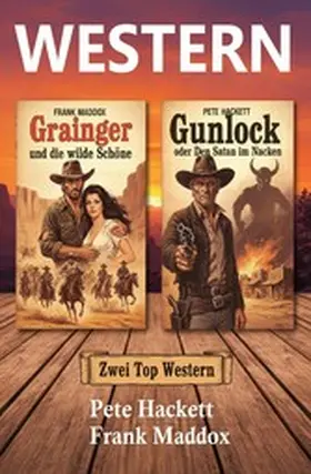 Maddox / Hackett |  Zwei Top Western: Grainger und die wilde Schöne / Gunlock oder Den Satan im Nacken | eBook | Sack Fachmedien