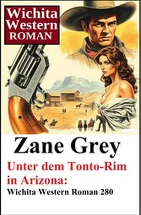 Grey |  Unter dem Tonto-Rim in Arizona: Wichita Western Roman 280 | eBook | Sack Fachmedien