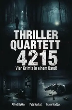 Bekker / Hackett / Maddox |  Thriller Quartett 4215 - Vier Krimis in einem Band! | eBook | Sack Fachmedien