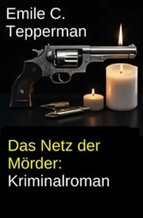 Tepperman |  Das Netz der Mörder: Kriminalroman | eBook | Sack Fachmedien