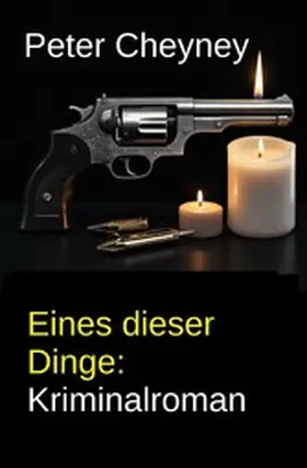 Cheyney |  Eines dieser Dinge: Kriminalroman | eBook | Sack Fachmedien