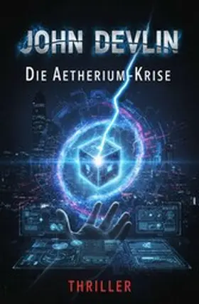 Devlin |  Die Aetherium-Krise: Thriller | eBook | Sack Fachmedien