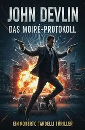 Devlin |  Das Moiré-Protokoll: Ein Roberto Tardelli Thriller | eBook | Sack Fachmedien