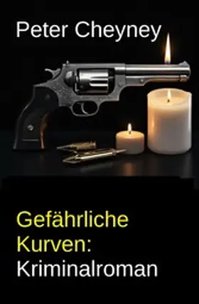 Cheyney |  Gefährliche Kurven: Kriminalroman | eBook | Sack Fachmedien