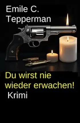 Tepperman |  Du wirst nie wieder erwachen! Krimi | eBook | Sack Fachmedien
