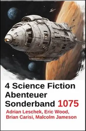 Leschek / Carisi / Wood |  4 Science Fiction Abenteuer Sonderband 1075 | eBook | Sack Fachmedien