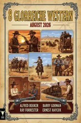 Bekker / Gorman / Forrester |  8 Glorreiche Western August 2026 | eBook | Sack Fachmedien