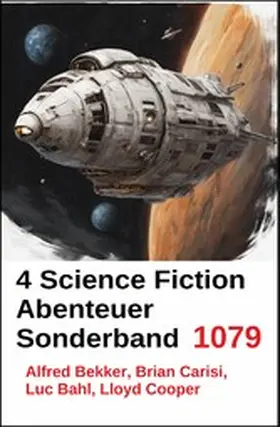 Bekker / Carisi / Bahl |  4 Science Fiction Abenteuer Sonderband 1079 | eBook | Sack Fachmedien