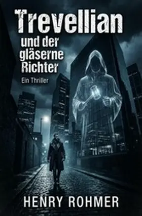 Rohmer |  Trevellian und der gläserne Richter: Thriller | eBook | Sack Fachmedien
