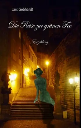 Gebhardt |  Die Reise zur grünen Fee | Buch |  Sack Fachmedien