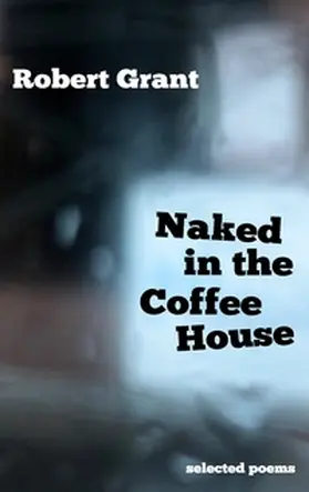 Grant | Naked in the Coffee House | Buch | 978-3-7392-0190-0 | www.sack.de