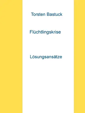 Bastuck |  Flüchtlingskrise | eBook | Sack Fachmedien