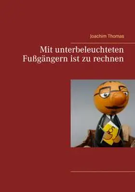 Thomas |  Mit unterbeleuchteten Fußgängern ist zu rechnen | Buch |  Sack Fachmedien