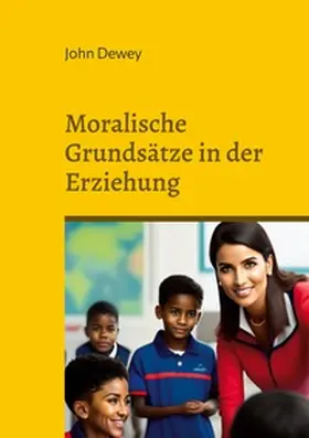 Dewey |  Moralische Grundsätze in der Erziehung | Buch |  Sack Fachmedien
