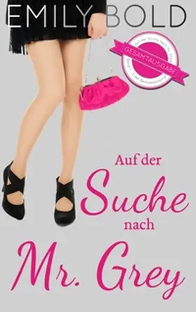 Bold |  Gesamtausgabe: Auf der Suche nach Mr. Grey (Band 1-3) | Buch |  Sack Fachmedien