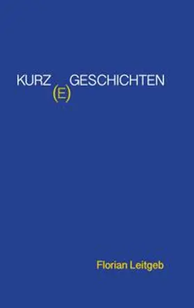 Leitgeb |  Kurz(e) Geschichten | Buch |  Sack Fachmedien