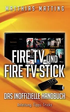 Matting | Amazon Fire TV und Fire TV Stick - das inoffizielle Handbuch | Buch | 978-3-7392-1169-5 | sack.de