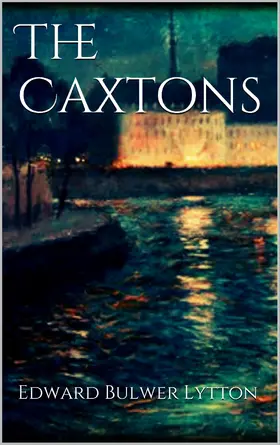 Bulwer Lytton |  The Caxtons | eBook | Sack Fachmedien