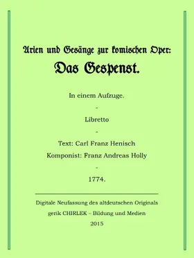 Henisch / Chirlek |  Arien und Gesänge zur komischen Oper: Das Gespenst. | eBook | Sack Fachmedien