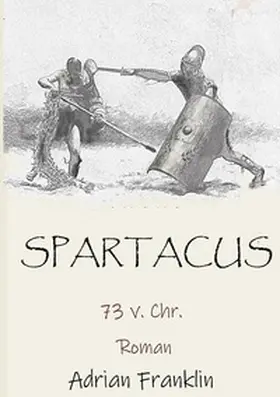 Franklin |  Spartacus 73 v. Chr. | Buch |  Sack Fachmedien