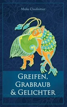 Claußnitzer |  Greifen, Grabraub und Gelichter | Buch |  Sack Fachmedien