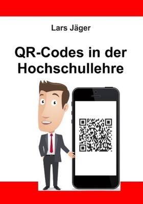 Jäger | QR-Codes in der Hochschullehre | Buch | 978-3-7392-2071-0 | sack.de